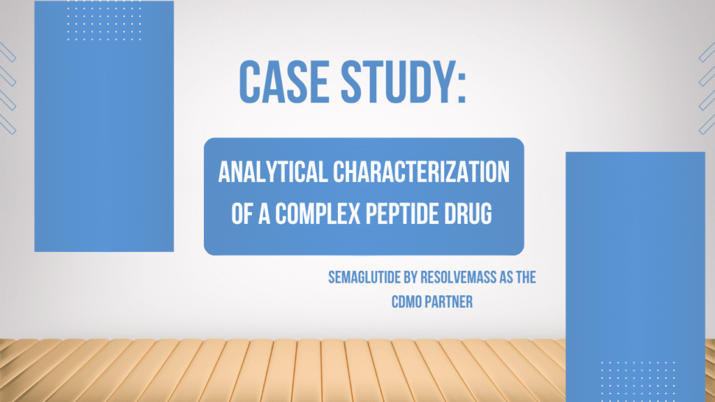 Case Study: Analytical Characterization of a Complex Peptide Drug Semaglutide by ResolveMass as the CDMO Partner