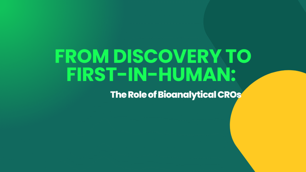 From Discovery to First-in-Human: The Role of Bioanalytical CROs
