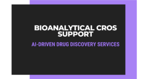 How Bioanalytical CROs Support AI-Driven Drug Discovery Services