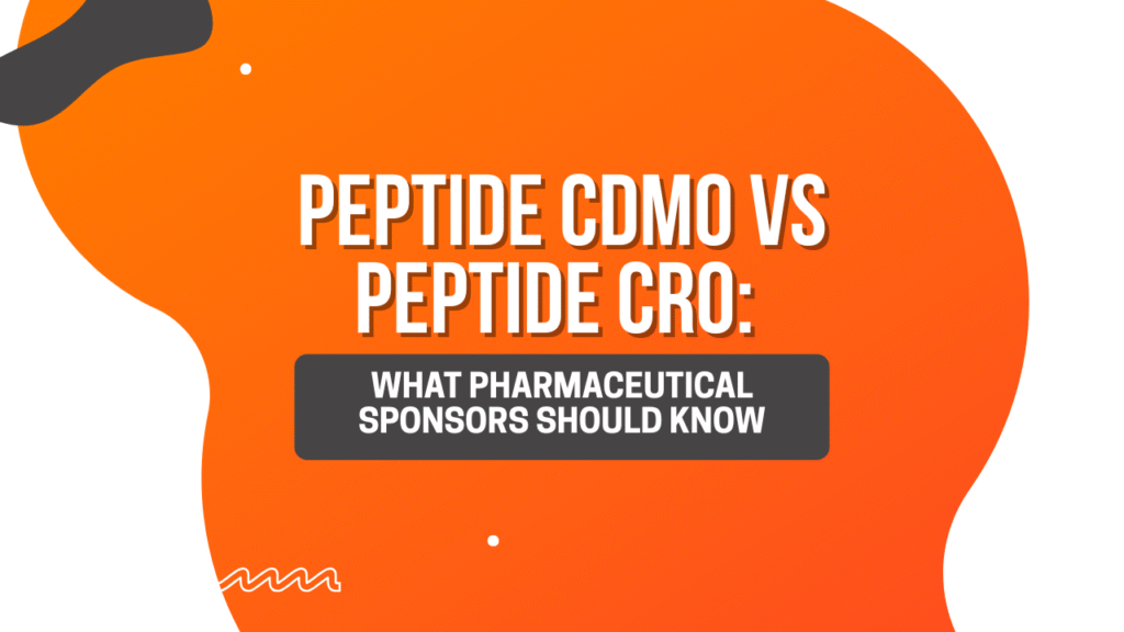 Peptide CDMO vs Peptide CRO: What Pharmaceutical Sponsors Should Know