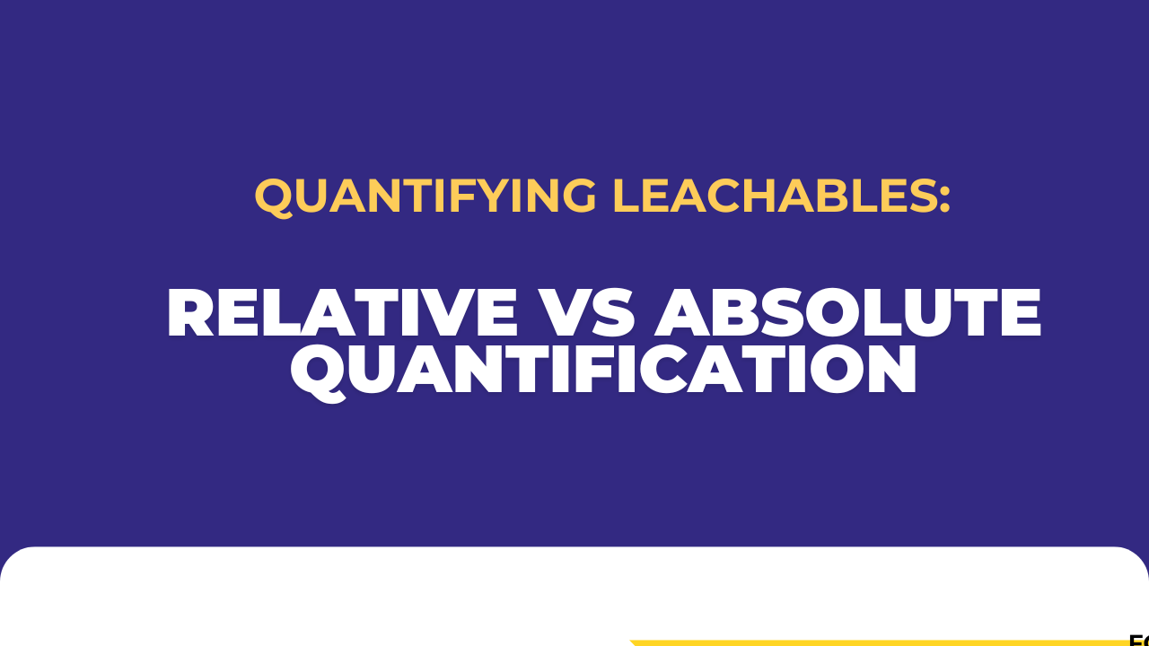 Quantifying Leachables: Relative vs Absolute Quantification