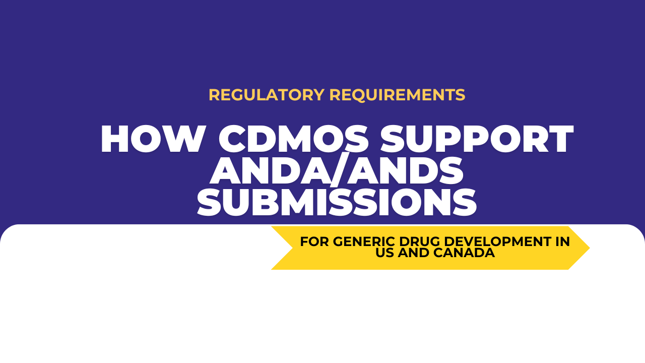 Regulatory Requirements for Generic Drug Development in United States and Canada: How CDMOs Support ANDA/ANDS Submissions