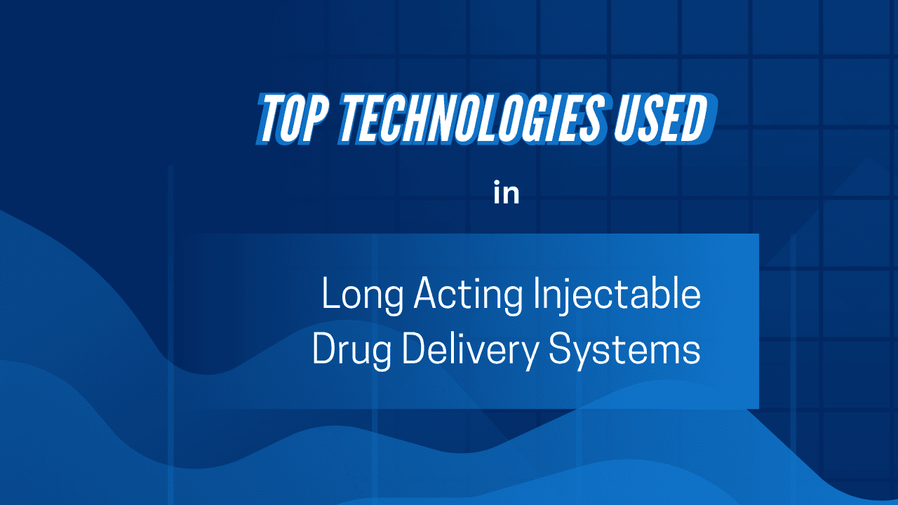 Long Acting Injectable Drug Delivery Technologies