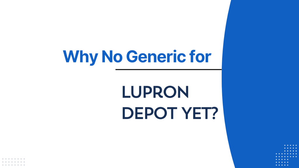 Why No Generic for Lupron Depot