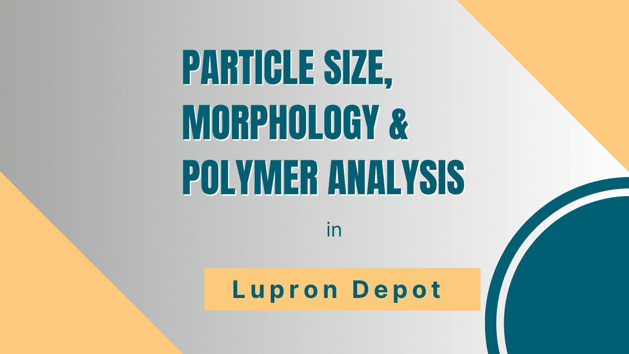 Lupron Depot Particle Characterization