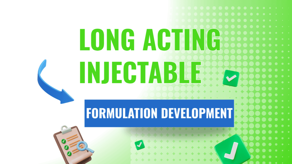 Long Acting Injectable Formulation Development