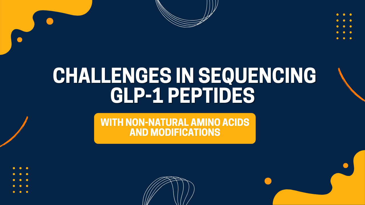 Challenges in Sequencing GLP-1 Peptides with Non-Natural Amino Acids and Modifications