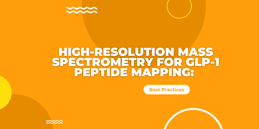 High-Resolution Mass Spectrometry for GLP-1 Peptide Mapping: Best Practices
