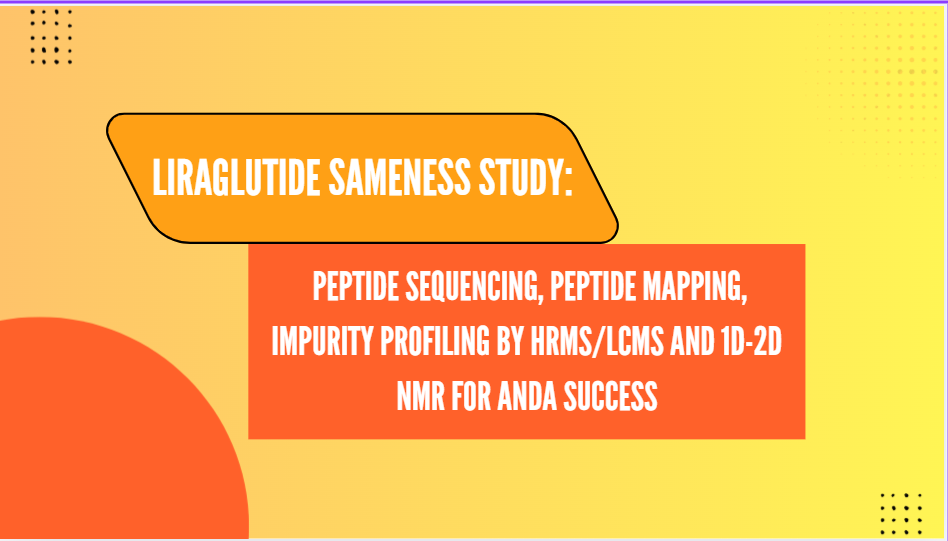 Liraglutide Sameness Study: Peptide Sequencing, Peptide Mapping, Impurity Profiling by HRMS/LCMS and 1D-2D NMR for ANDA Success