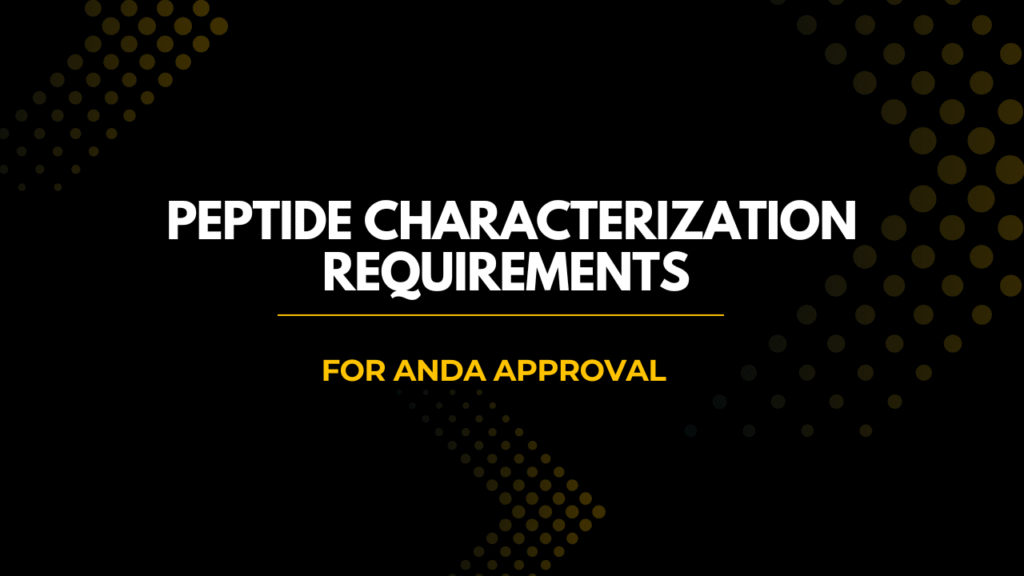 Peptide Characterization Requirements for ANDA Approval