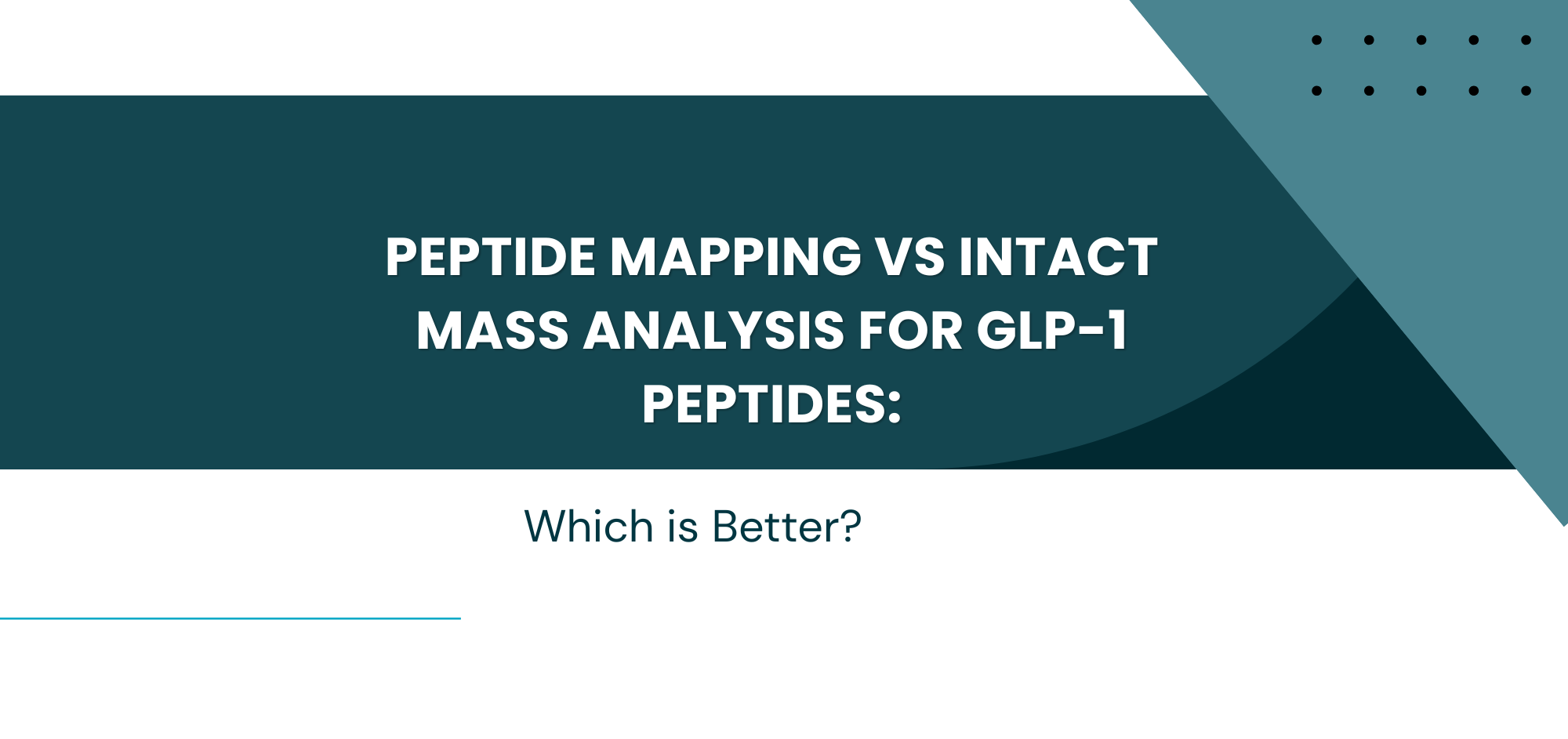 Peptide Mapping vs Intact Mass Analysis for GLP-1 Peptides: Which is Better?