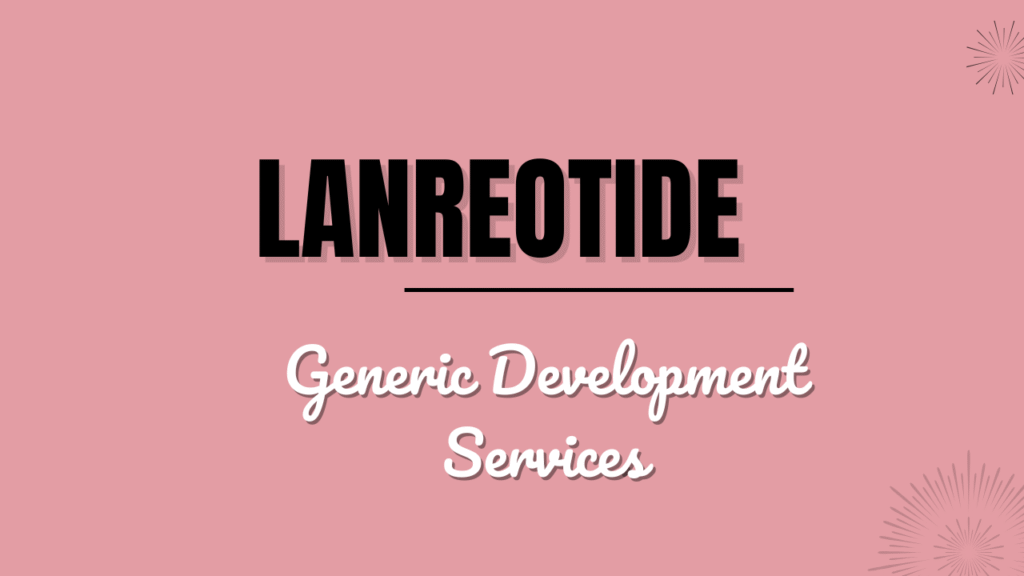Lanreotide Generic Development Services