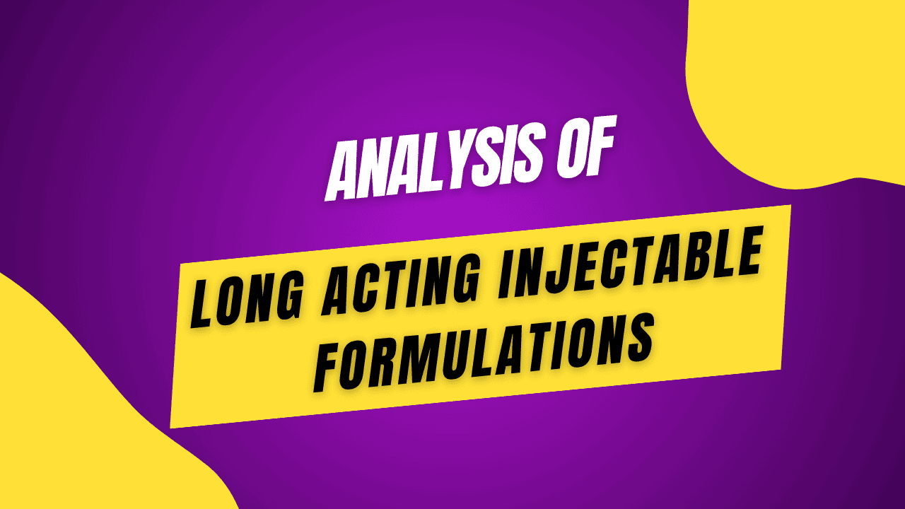 Analysis of Long Acting Injectable Formulations
