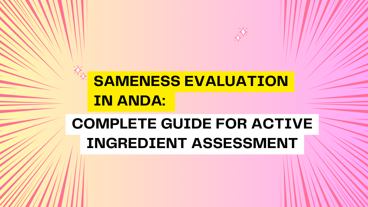 Sameness Evaluation in ANDA: Complete Guide for Active Ingredient Assessment