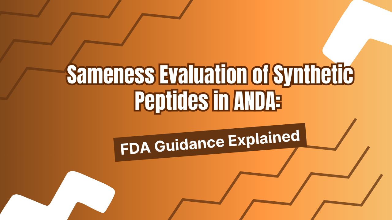 Sameness Evaluation of Synthetic Peptides in ANDA: FDA Guidance Explained