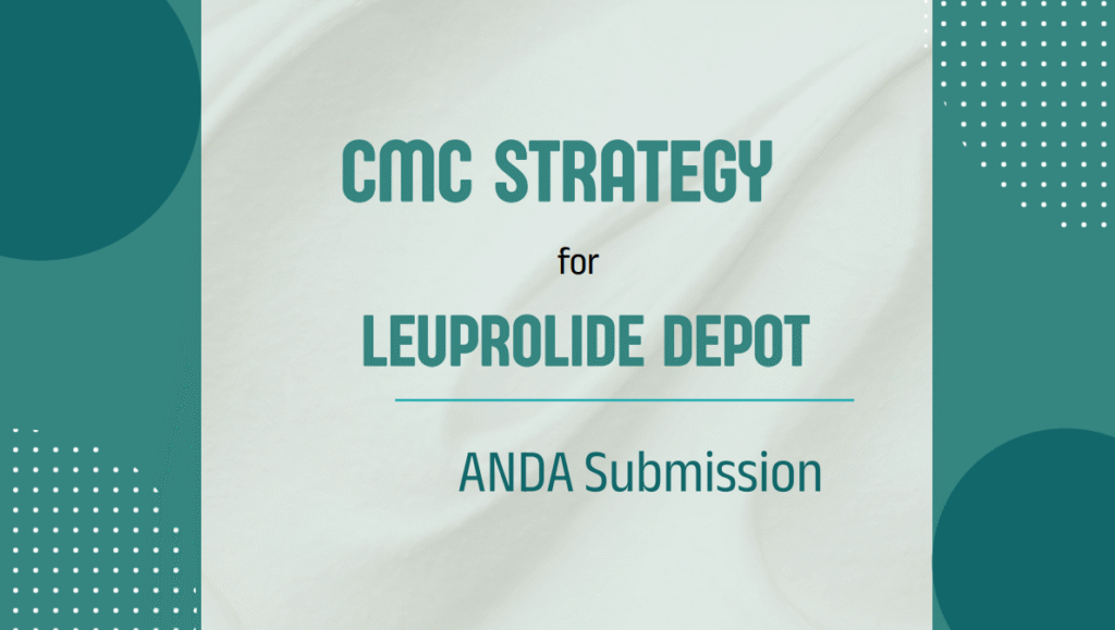 Leuprolide Depot CMC Strategy