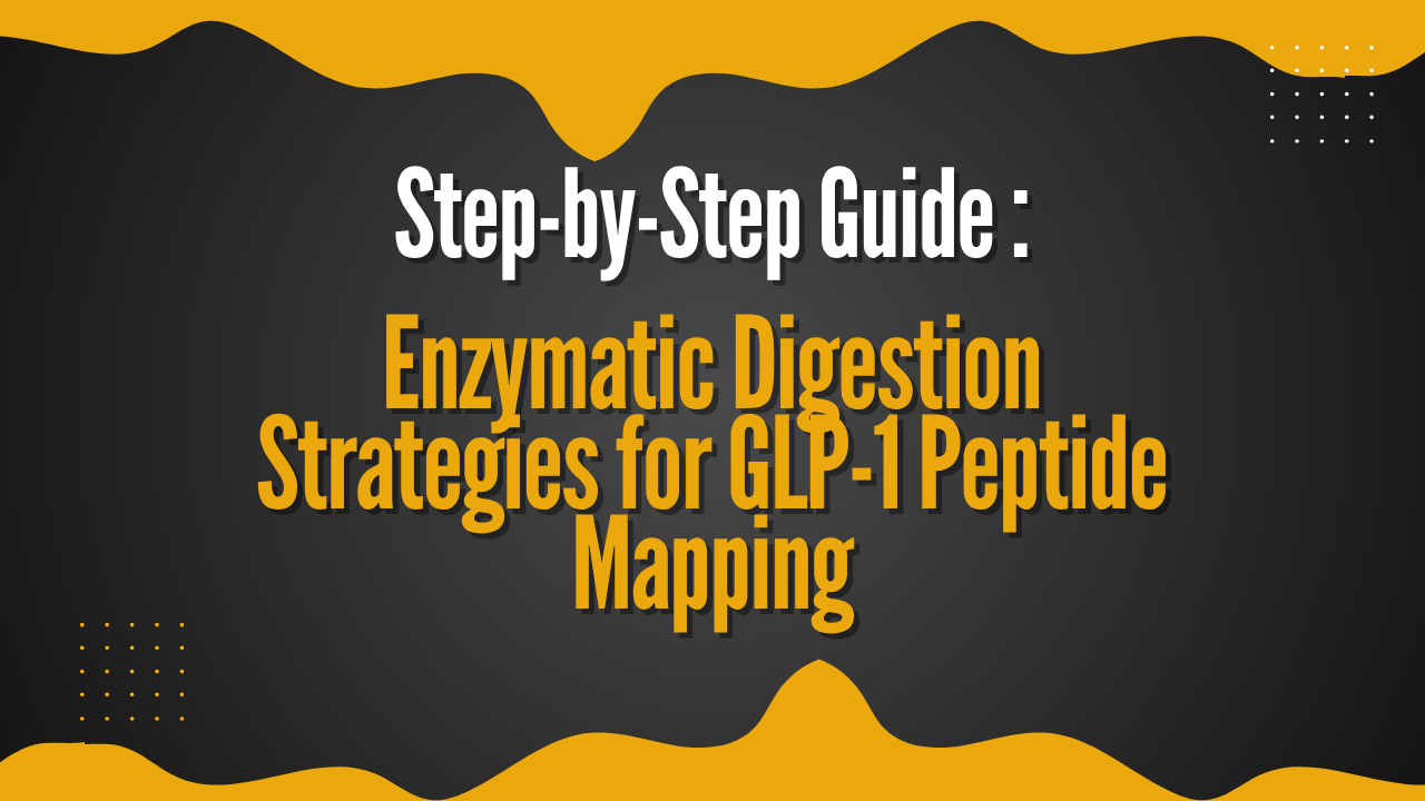 Step-by-Step Guide to Enzymatic Digestion Strategies for GLP-1 Peptide Mapping