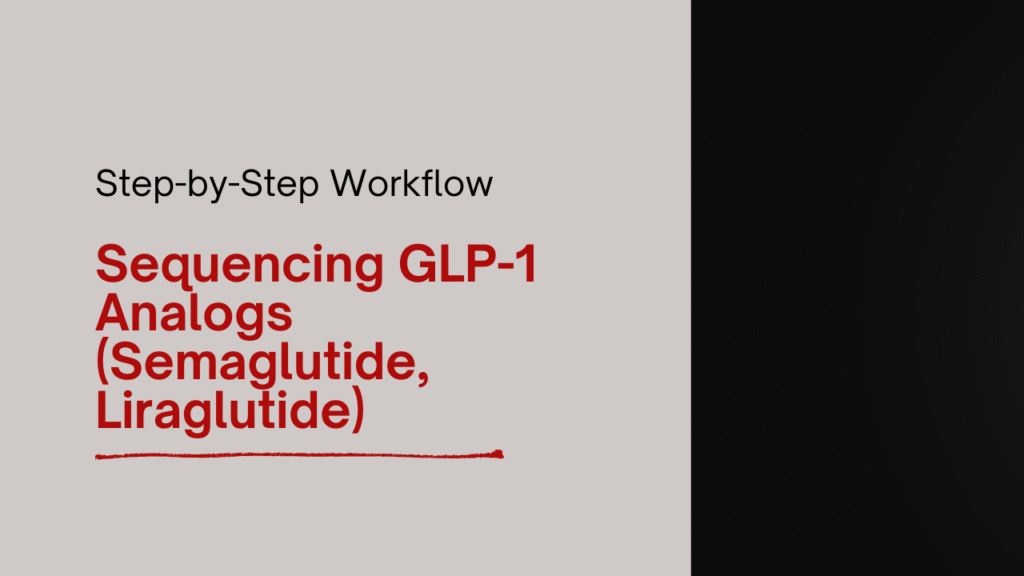 Step-by-Step Workflow for Sequencing GLP-1 Analogs (Semaglutide, Liraglutide)