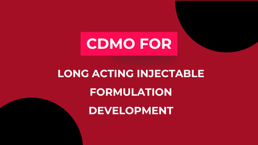 CDMO for Long Acting Injectable Formulation Development