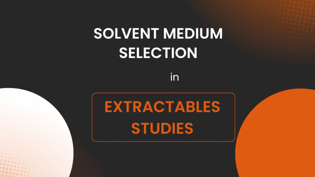 Solvents for Extractables Studies