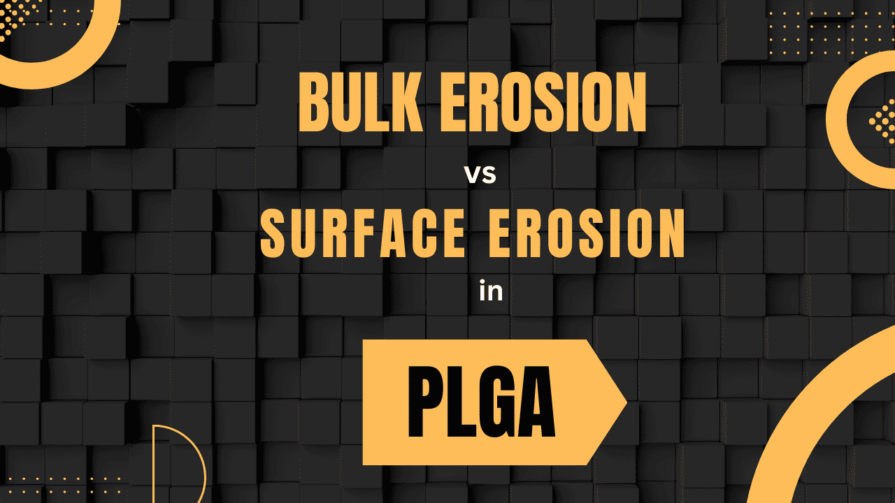 Bulk Erosion vs Surface Erosion in PLGA