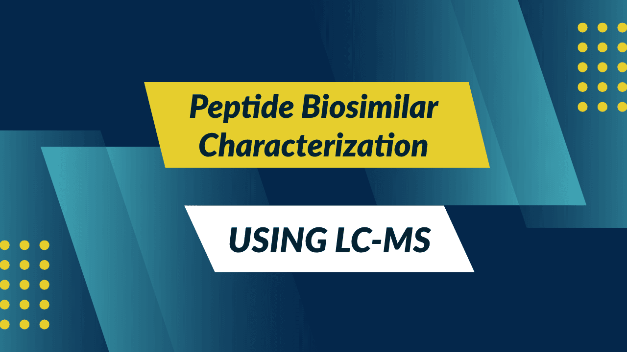 Peptide Biosimilar Characterization Using LC-MS