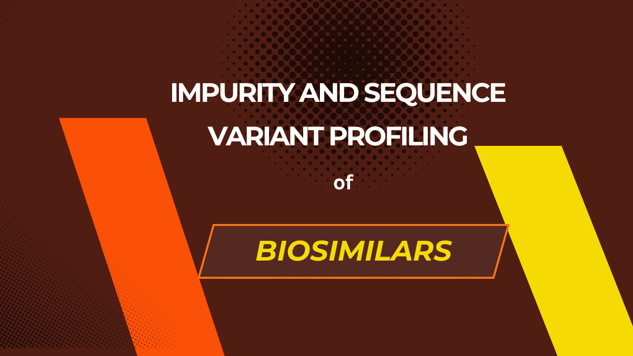 Impurity Profiling of Biosimilars