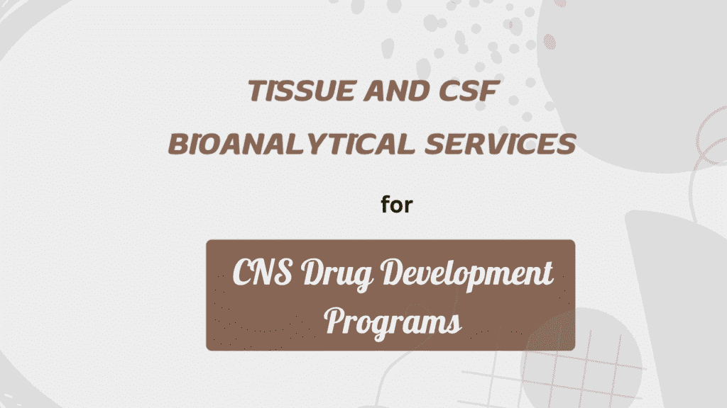 Tissue and CSF Bioanalytical Services
