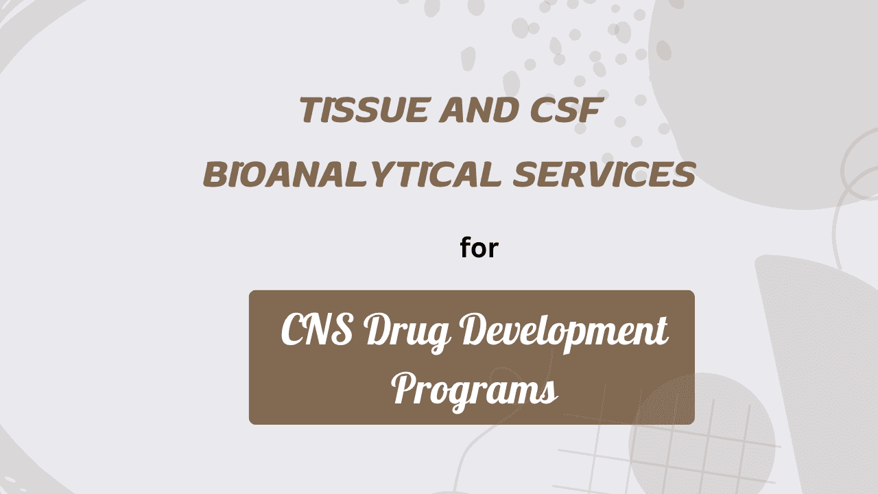 Tissue and CSF Bioanalytical Services