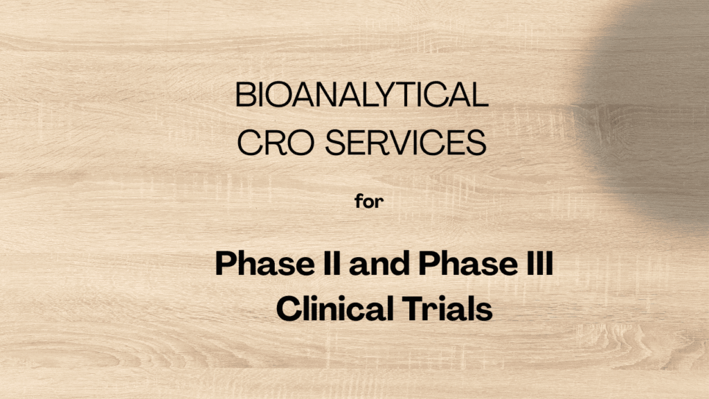 Bioanalytical CRO Services for Phase II Phase III