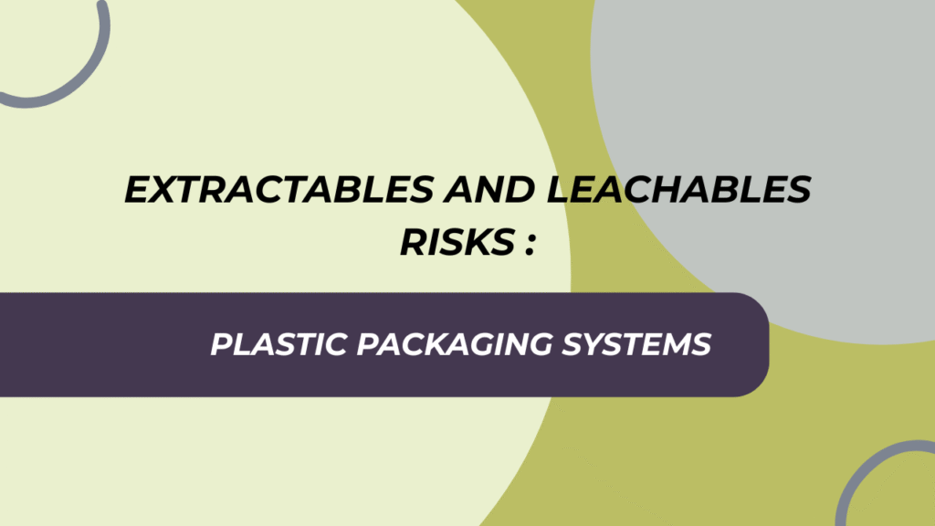 Extractables and Leachables Risks in Plastic Packaging Systems