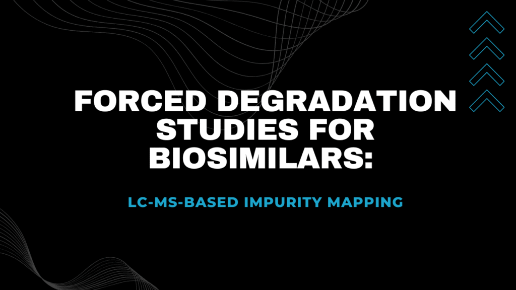 Forced Degradation Studies for Biosimilars: LC-MS-Based Impurity Mapping