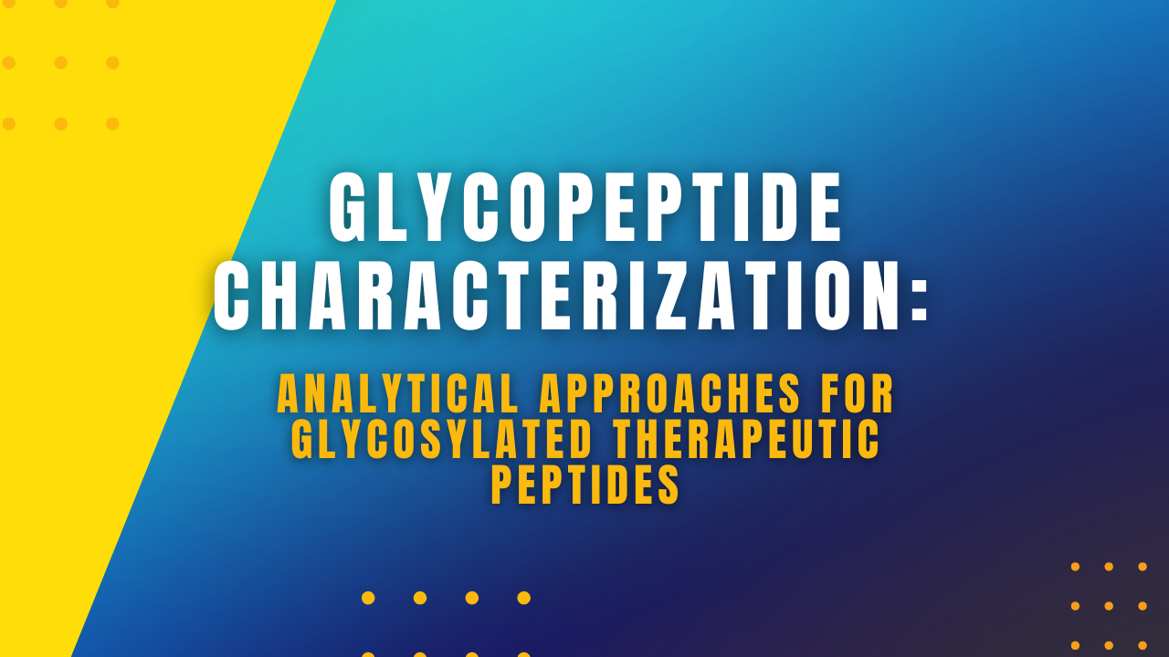 Glycopeptide Characterization: Analytical Approaches for Glycosylated Therapeutic Peptides