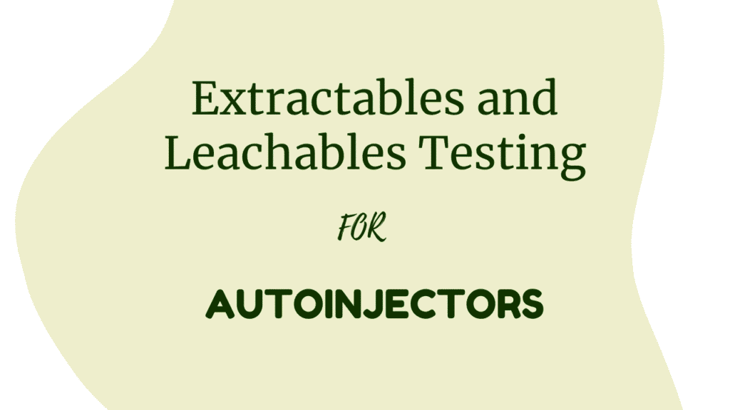 Extractables and Leachables Testing for Autoinjectors