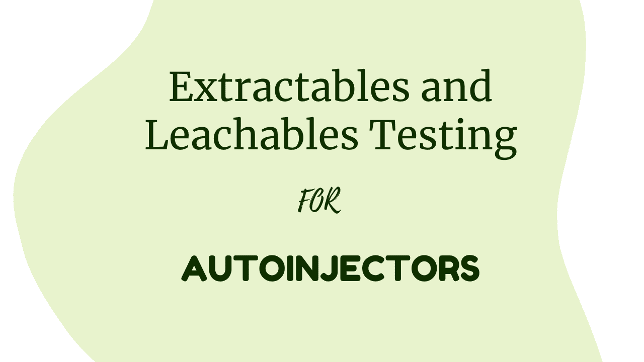 Extractables and Leachables Testing for Autoinjectors