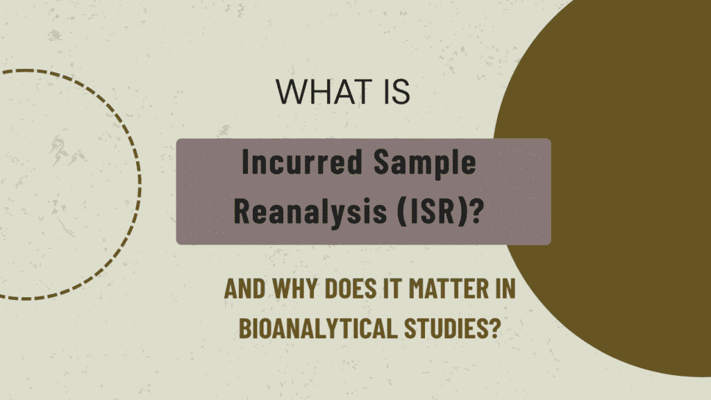 Incurred Sample Reanalysis (ISR) Bioanalytical Studies