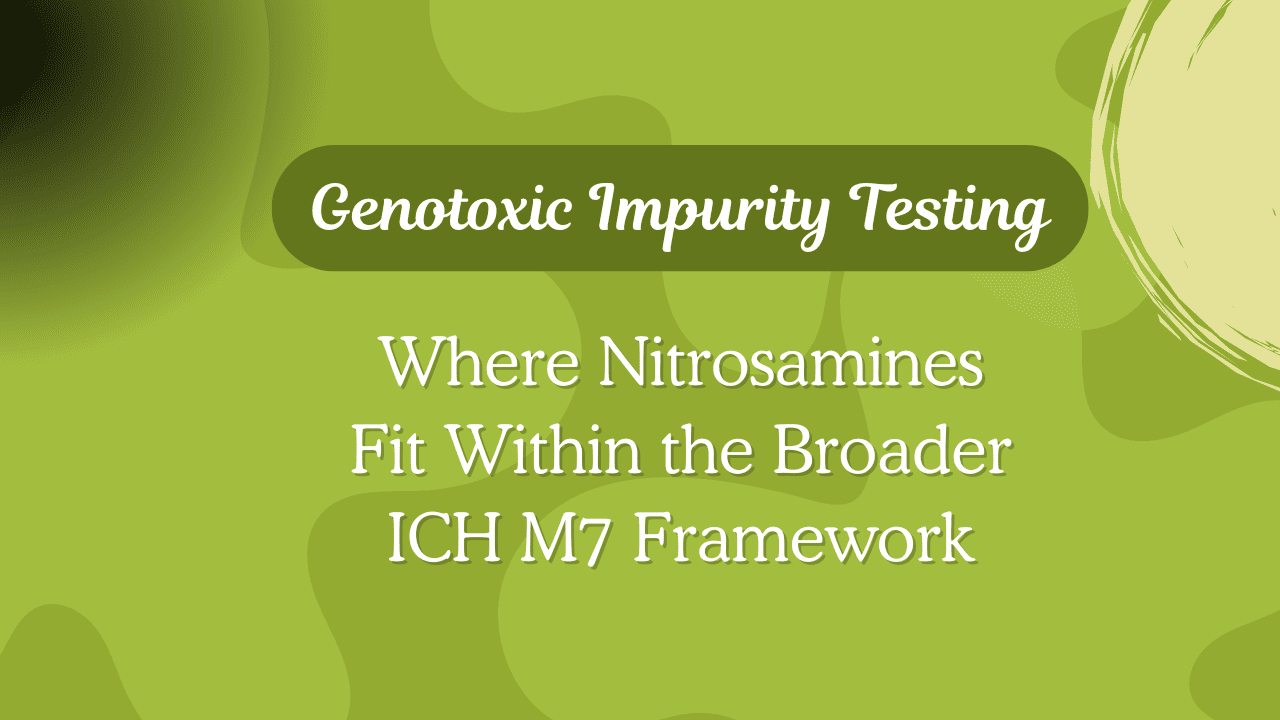 Genotoxic Impurity Testing ICH M7 Nitrosamines