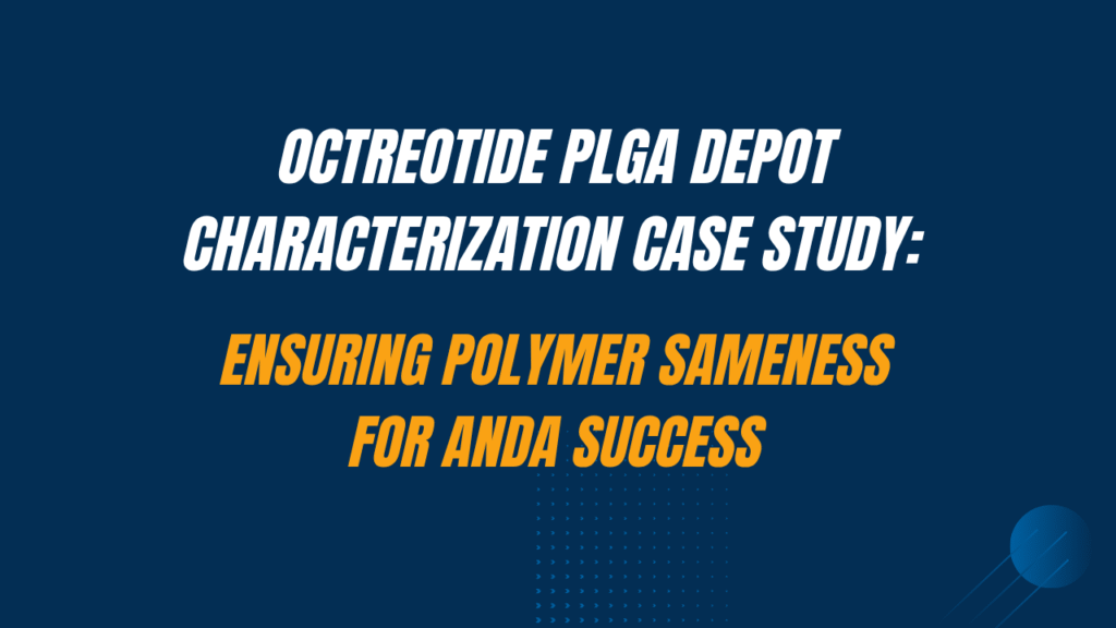 Octreotide PLGA Depot Characterization Case Study: Ensuring Polymer Sameness for ANDA Success