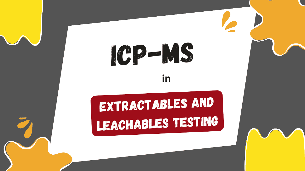 ICP-MS in Extractables and Leachables Testing
