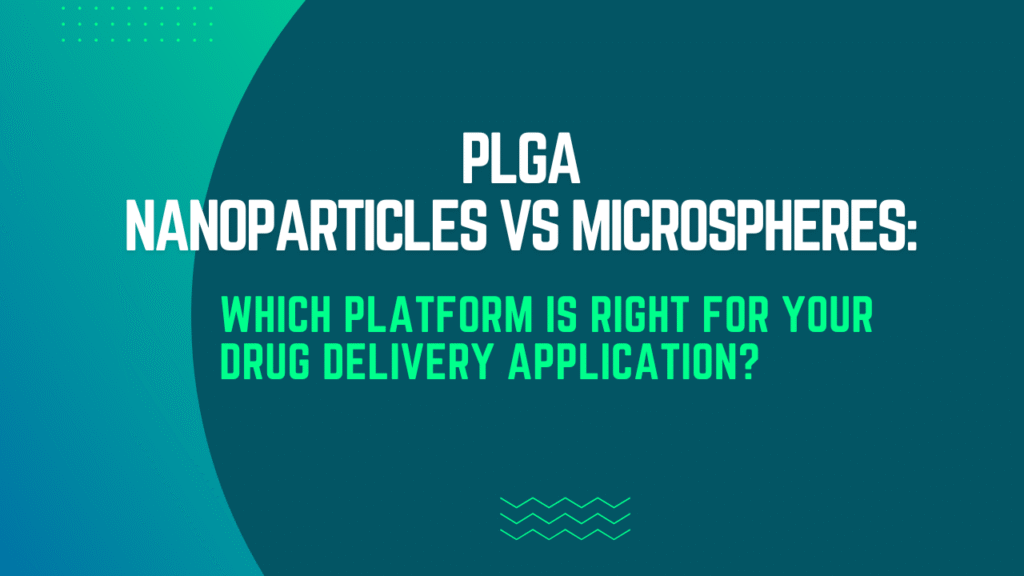 PLGA Nanoparticles vs Microspheres: Which Platform Is Right for Your Drug Delivery Application?