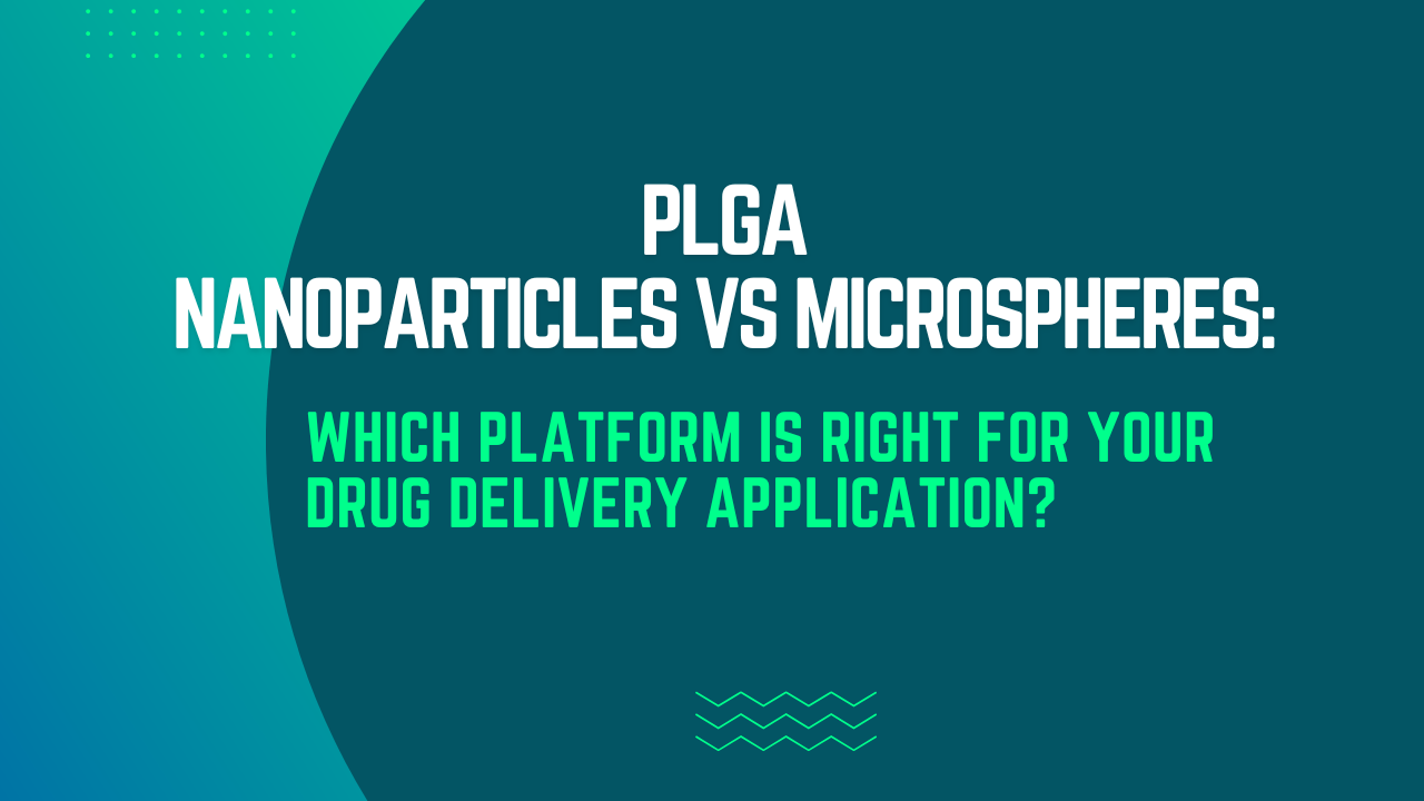 PLGA Nanoparticles vs Microspheres: Which Platform Is Right for Your Drug Delivery Application?