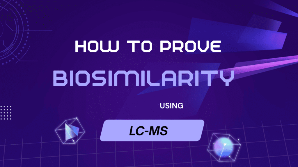 Prove Biosimilarity Using LC-MS