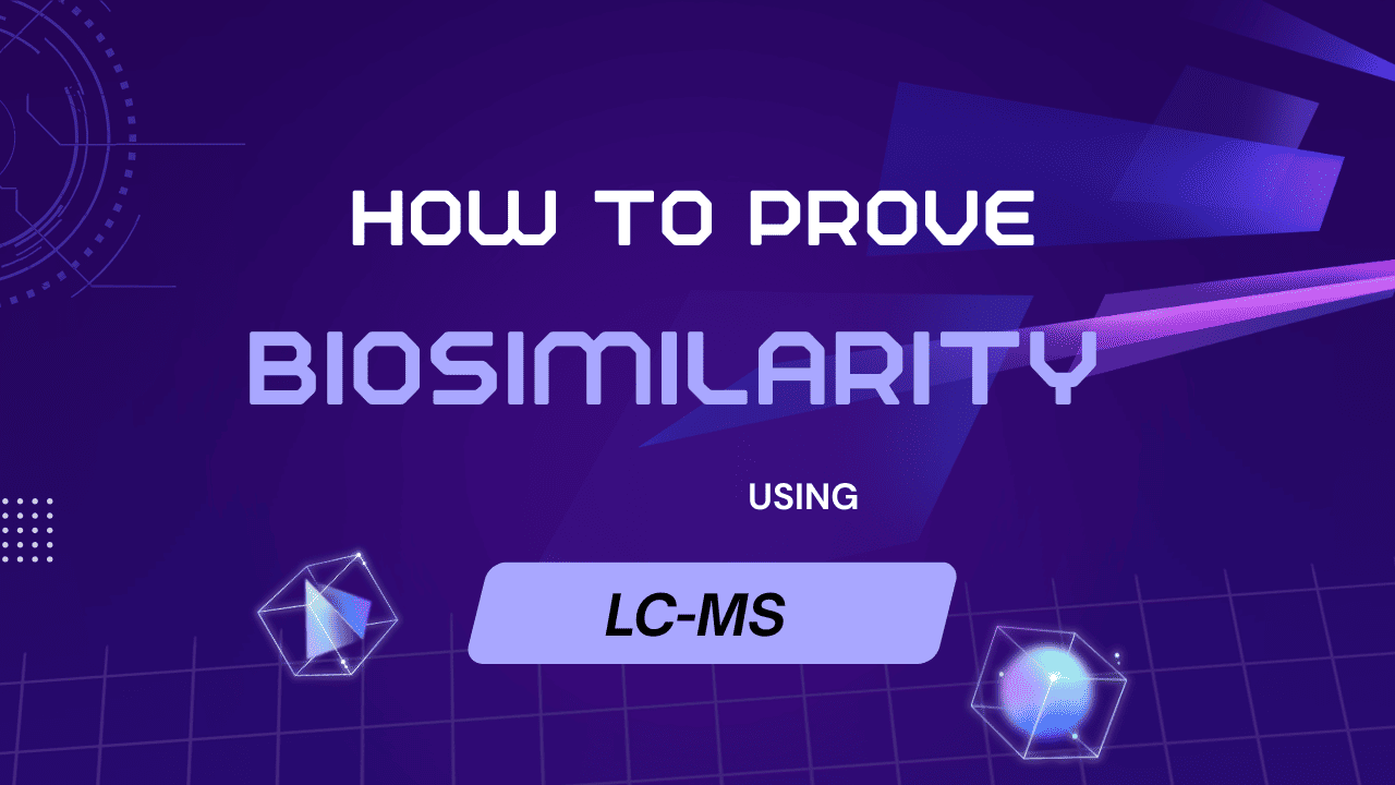 Prove Biosimilarity Using LC-MS