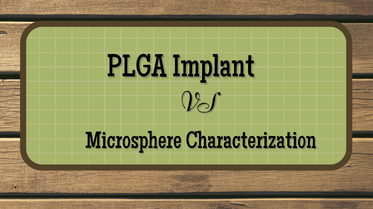 PLGA Implant vs Microsphere Characterization