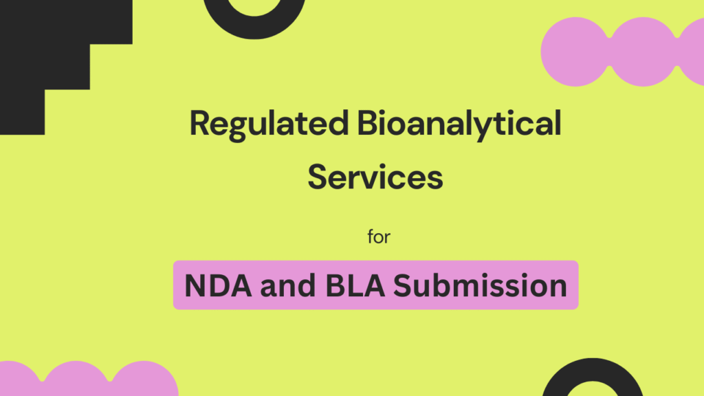 Regulated Bioanalytical Services for NDA and BLA Submission