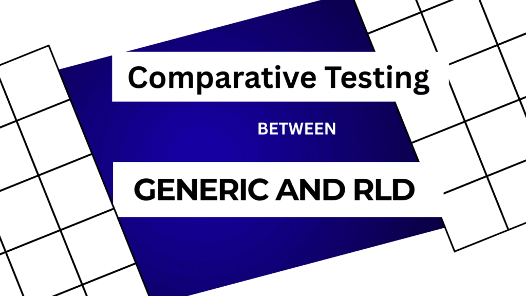 Comparative Testing Between Generic and RLD
