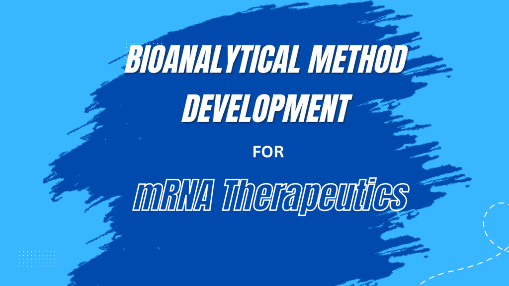 Bioanalytical Method Development for mRNA Therapeutics