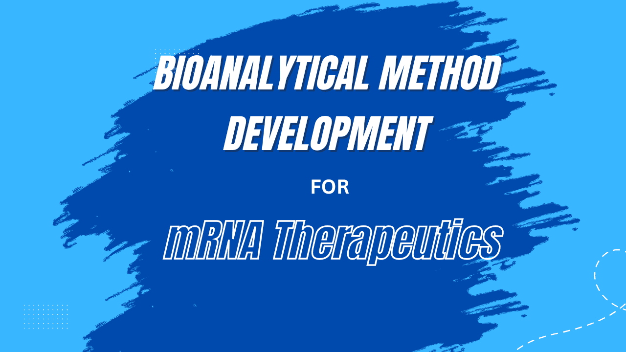 Bioanalytical Method Development for mRNA Therapeutics