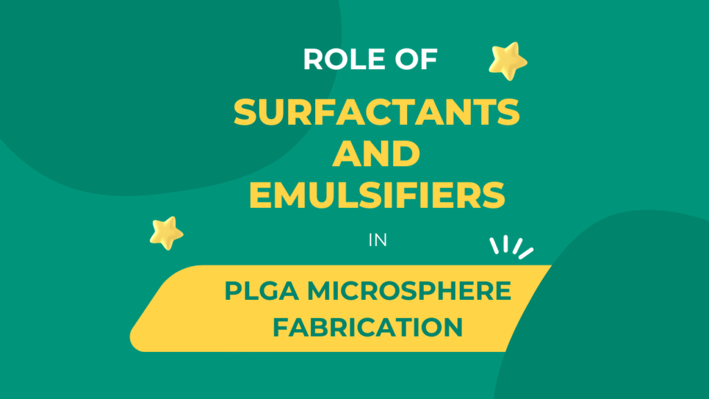 Surfactants and Emulsifiers in PLGA Microsphere Fabrication