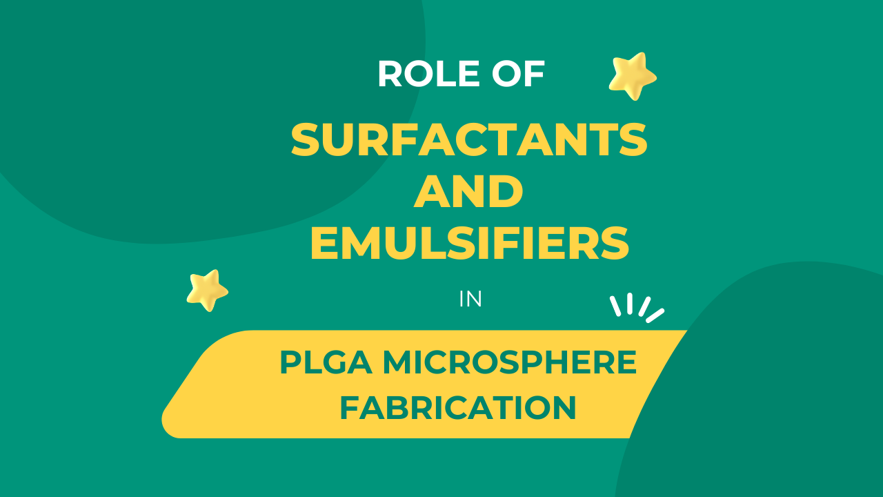Surfactants and Emulsifiers in PLGA Microsphere Fabrication